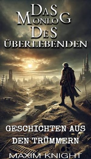 Das Monolog des Überlebenden: Geschichten aus den Trümmern: Buch drei