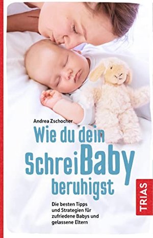 Wie du dein Schreibaby beruhigst: Die besten Tipps und Strategien für zufriedene Babys und gelassene