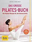 Das große Pilates-Buch: Die Original-Übungen für alle Könnensstufen