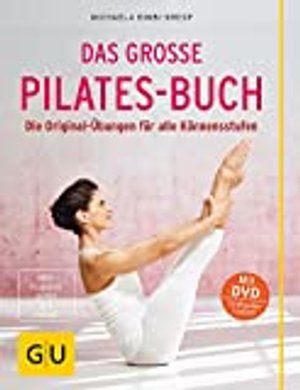 Das große Pilates-Buch: Die Original-Übungen für alle Könnensstufen