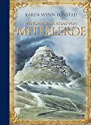 Historischer Atlas von Mittelerde: The Atlas of Middle Earth
