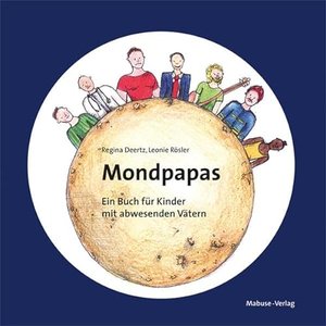 Mondpapas. Ein Buch für Kinder mit abwesenden Vätern