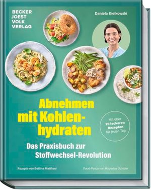 Abnehmen mit Kohlenhydraten – Das Praxisbuch zur Stoffwechsel-Revolution