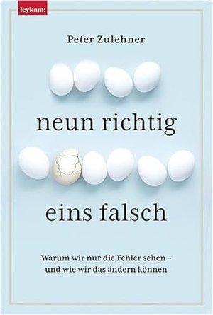 Neun richtig, eins falsch - Warum wir nur die Fehler sehen – und wie wir das ändern können