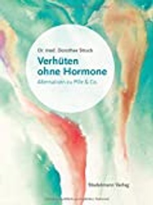 Verhüten ohne Hormone: Alle Alternativen zu Pille und Co. Kupferspirale, Diaphragma, Sterilisation -