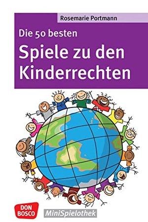 Die 50 besten Spiele zu den Kinderrechten - Die UN-Kinderrechtskonvention ins Spiel gebracht 