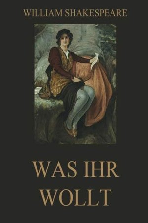 William Shakespeare  - Was ihr wollt