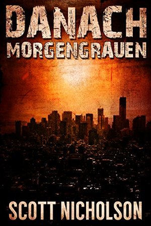 Morgengrauen: Ein postapokalyptischer Thriller (Danach 0)