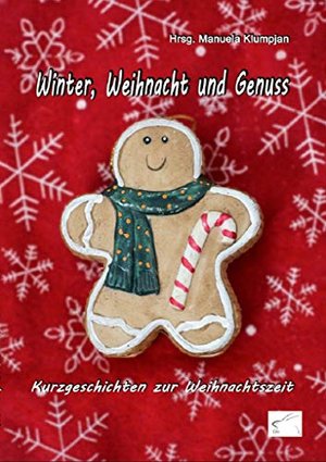 Winter, Weihnacht und Genuss: Kurzgeschichten zur Weihnachtszeit