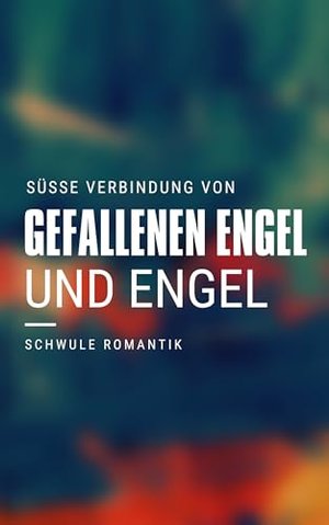 Schwule Romantik: Süße Verbindung von gefallenen Engel und Engel (Fantasy-Schwulen-Romantik)