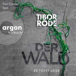 Tibor Rode: Der Wald – Er tötet leise