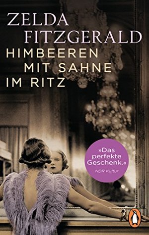 Zelda Fitzgerald: Himbeeren mit Sahne im Ritz