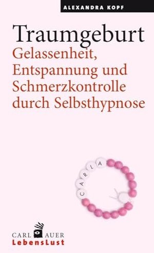 Traumgeburt: Gelassenheit, Entspannung und Schmerzkontrolle durch Selbsthypnose