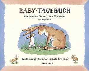 Baby-Tagebuch. Wei&szlig;t du eigentlich, wie lieb ich dich hab?