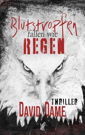 Blutstropfen fallen wie Regen: Thriller