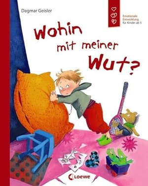 Wohin mit meiner Wut? (Starke Kinder, glückliche Eltern): Emotionale Entwicklung für Kinder ab 5