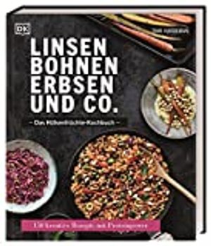 Linsen, Bohnen, Erbsen und Co. / Das Hülsenfrüchte-Kochbuch: 150 kreative Rezepte mit Proteinpower