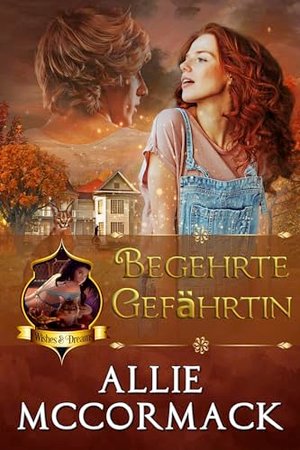 Begehrte Gefährtin (Die Magie der Wünsche & Träume 4)