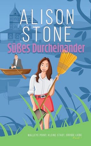 Süßes Durcheinander: Herzerwärmende romantische Komödie (Walleye Point: Kleine Stadt, Große Liebe 1)