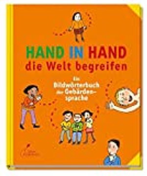 Hand in Hand die Welt begreifen: Ein Bildwörterbuch der Gebärdensprache