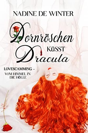 Dornröschen küsst Dracula: LOVESCAMMING – VOM HIMMEL IN DIE HÖLLE