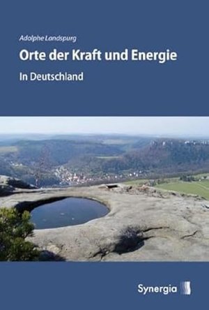 Orte der Kraft und Energie in Deutschland: Geomantische Wandererlebnisse mit einem Rutengänger