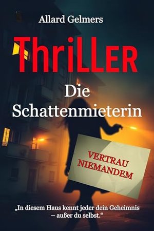 Die Schattenmieterin: „In diesem Haus kennt jeder dein Geheimnis – außer du selbst.“