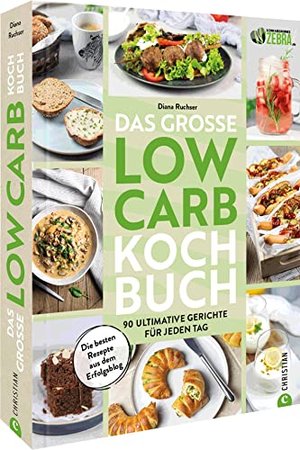 Das große Low-Carb-Kochbuch: 90 Gerichte für jeden Tag