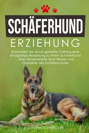 Schäferhund Erziehung: Alles Wissenswerte über Wesen und Charakter des Schäferhundes