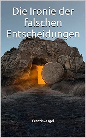 Die Ironie der falschen Entscheidungen