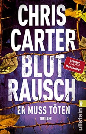 Blutrausch – Er muss töten: Thriller von Chris Carter