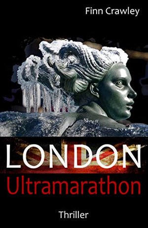 London Ultramarathon: Ein Sport-Thriller (Kim Stanway 2)