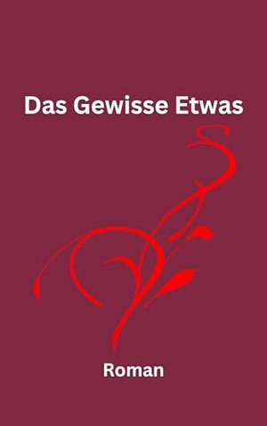 Das Gewisse Etwas: Roman