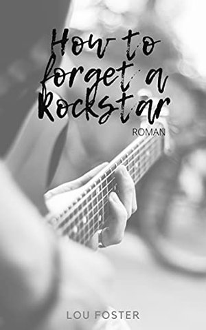 How to forget a rockstar (How to Reihe 1)
