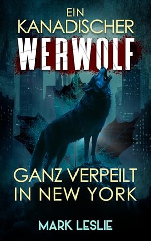 Ein kanadischer Werwolf Ganz verpeilt In New York