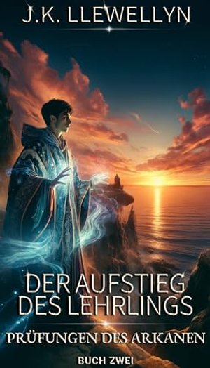 Der Aufstieg des Lehrlings: Prüfungen des Arkanen: Buch 2 von 24