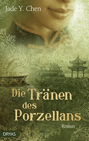 Die Tränen des Porzellans: Historischer Roman aus China