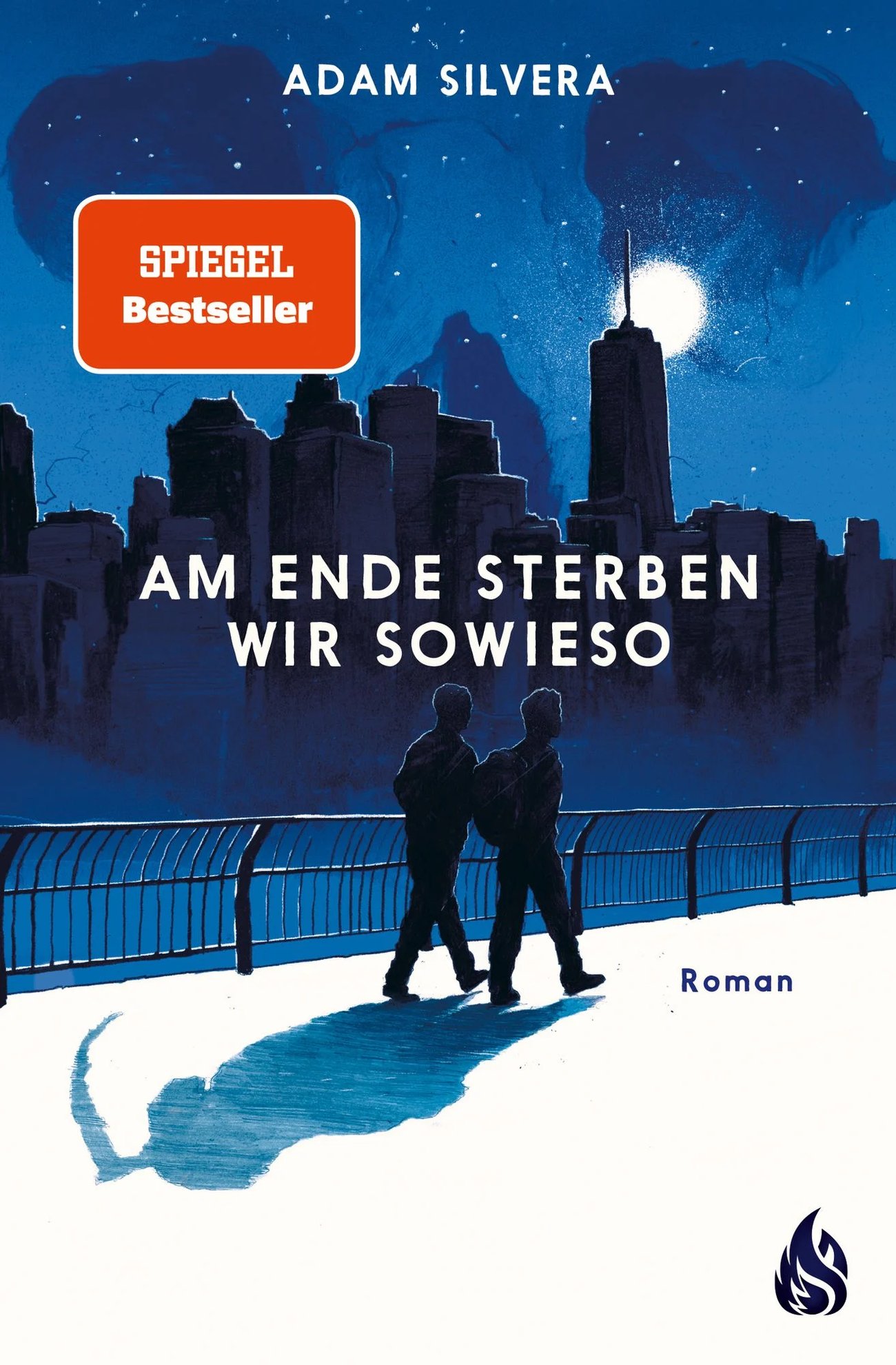 Am Ende sterben wir sowieso: Roman