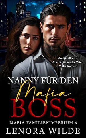 Nanny für den Mafia Boss: Zweite Chance Alleinerziehender Vater Mafia Roman (Mafia Familienimperium 