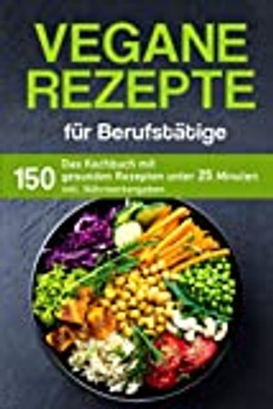 Vegane Rezepte für Berufstätige