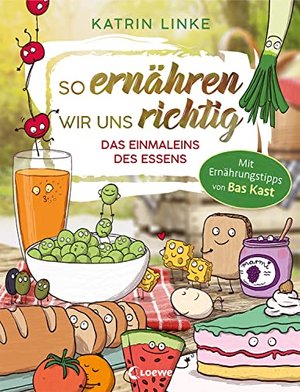 So ernähren wir uns richtig - Das Einmaleins des Essens ab 9 Jahren