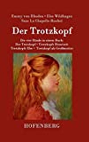 Der Trotzkopf / Trotzkopfs Brautzeit / Trotzkopfs Ehe / Trotzkopf als Großmutter / 4 Bände