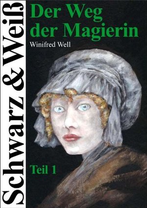 Der Weg der Magierin – Teil 1 (Schwarz-&-Weiß-Trilogie 2)