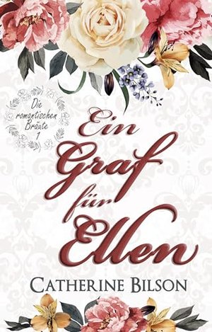 Ein Graf für Ellen: Die romantischen Bräute: Band 1