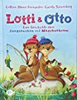 Lotti und Otto: Eine Geschichte über Jungssachen und Mädchenkram