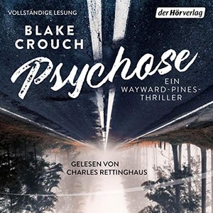 Blake Crouch: "Psychose" – Teil 1 der Wayward-Reihe