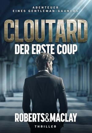 Cloutard: Der erste Coup (Abenteuer eines Gentleman-Gauners 1)