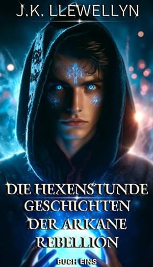 Die Geisterstunde: Geschichten der arkanen Rebellion: Buch 1