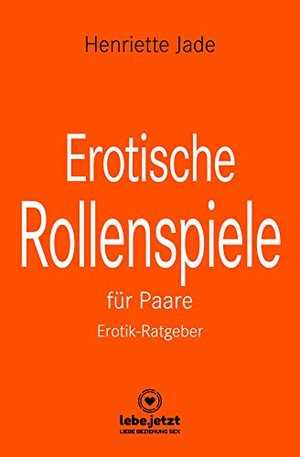 Erotische Rollenspiele für Paare | Erotischer Ratgeber: entdeckt gemeinsam das aufregende neue Hobby