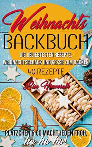 Weihnachtsbackbuch Die beliebtesten Rezepte: Weihnachtsgebäck und Kekse zum Backen: 40 Rezepte | Plä